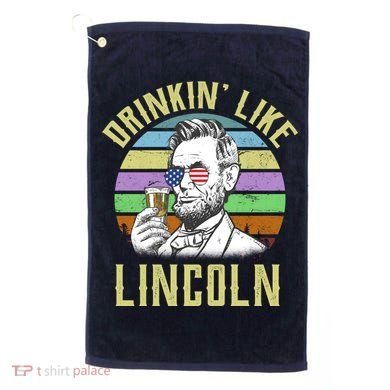 Drinkin' Like Lincoln Retro Abraham Golf Towel