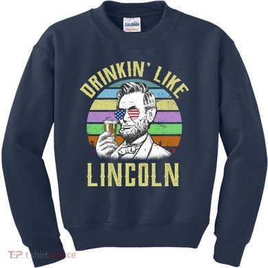 Drinkin' Like Lincoln Retro Abraham Kids Sweatshirt