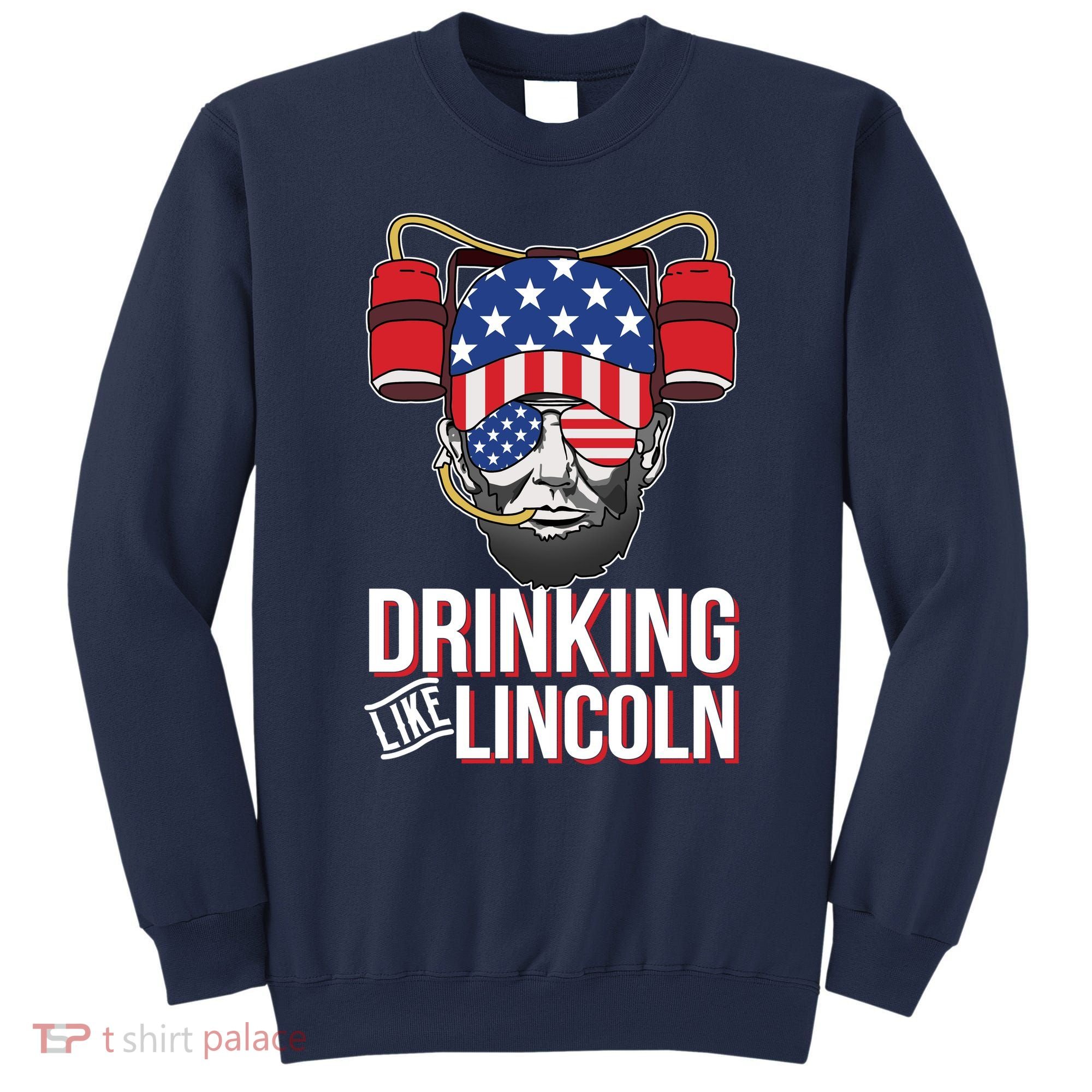 Drinking Like Lincoln Sweatshirt