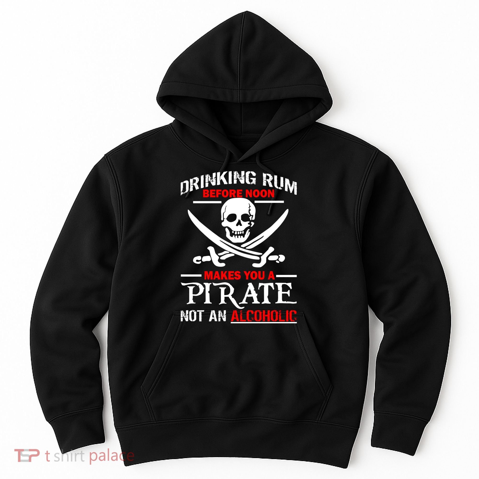 Drinking Rum Before Noon Makes You A Pirate Hoodie