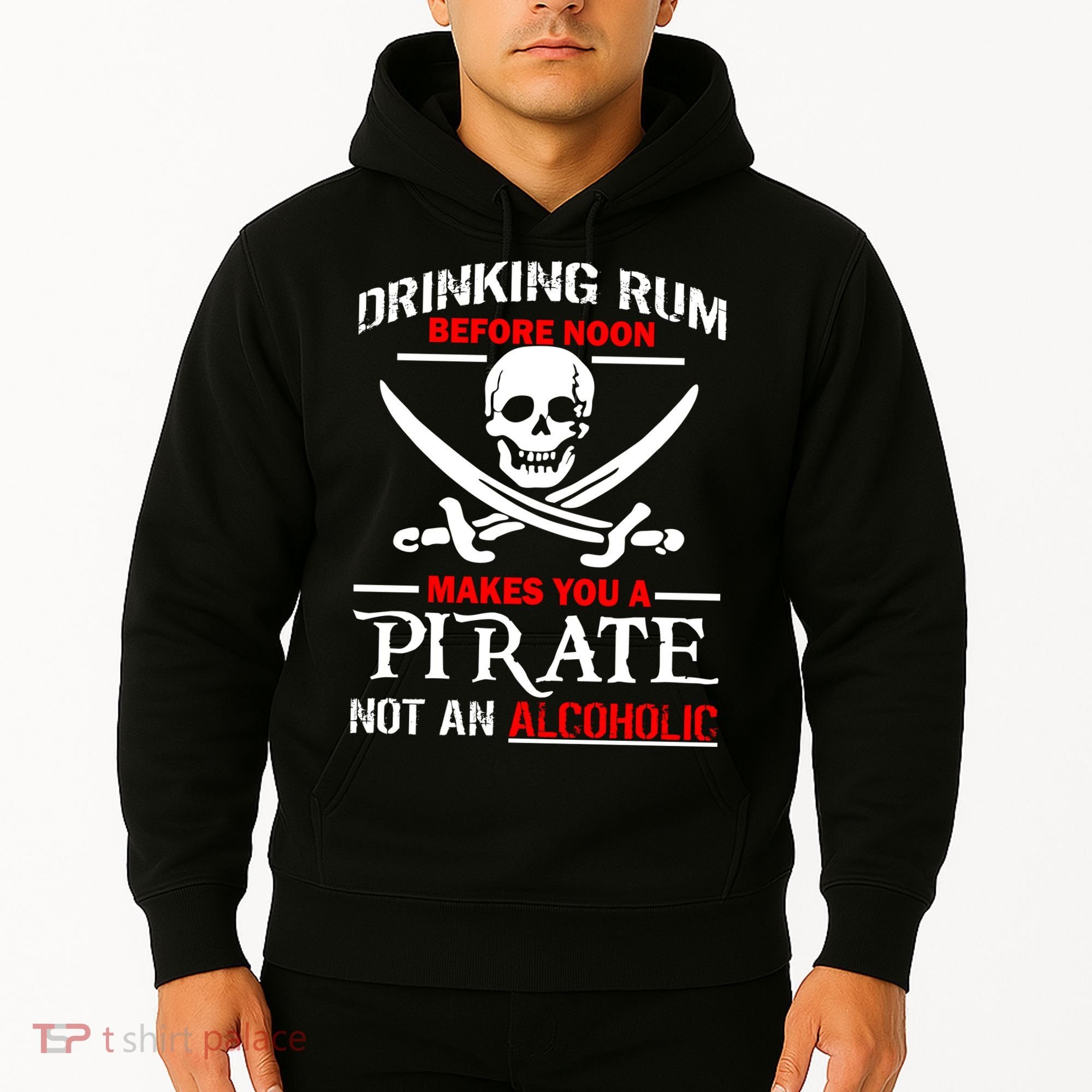 Drinking Rum Before Noon Makes You A Pirate Hoodie