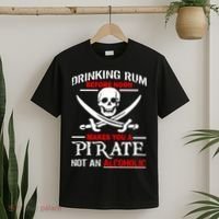 Drinking Rum Before Noon Makes You A Pirate T-Shirt thumb 2