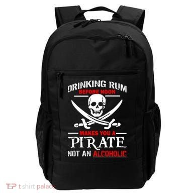 Drinking Rum Before Noon Makes You A Pirate Backpack
