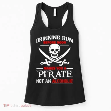 Drinking Rum Before Noon Makes You A Pirate Women's Tank Top