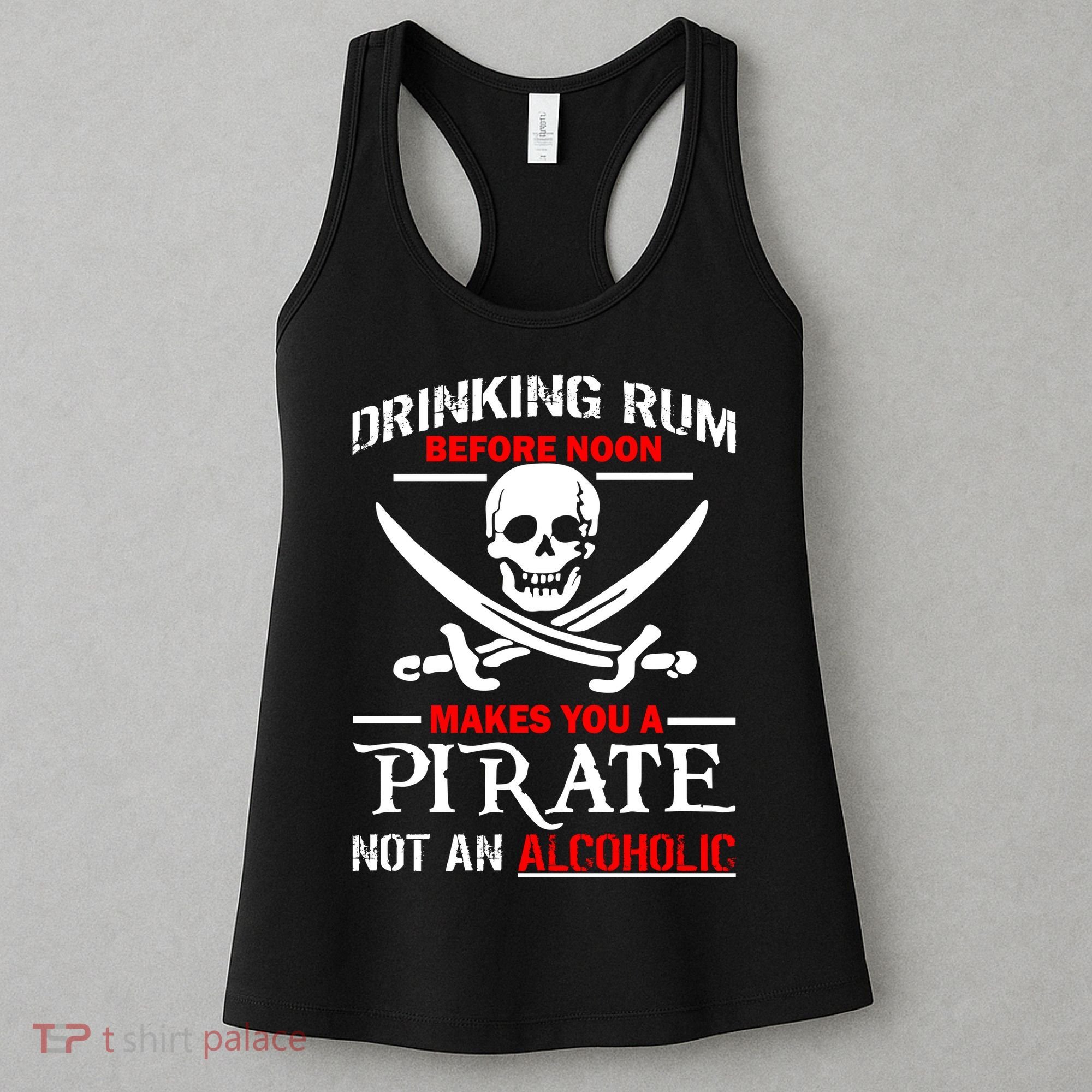 Drinking Rum Before Noon Makes You A Pirate Women's Tank Top