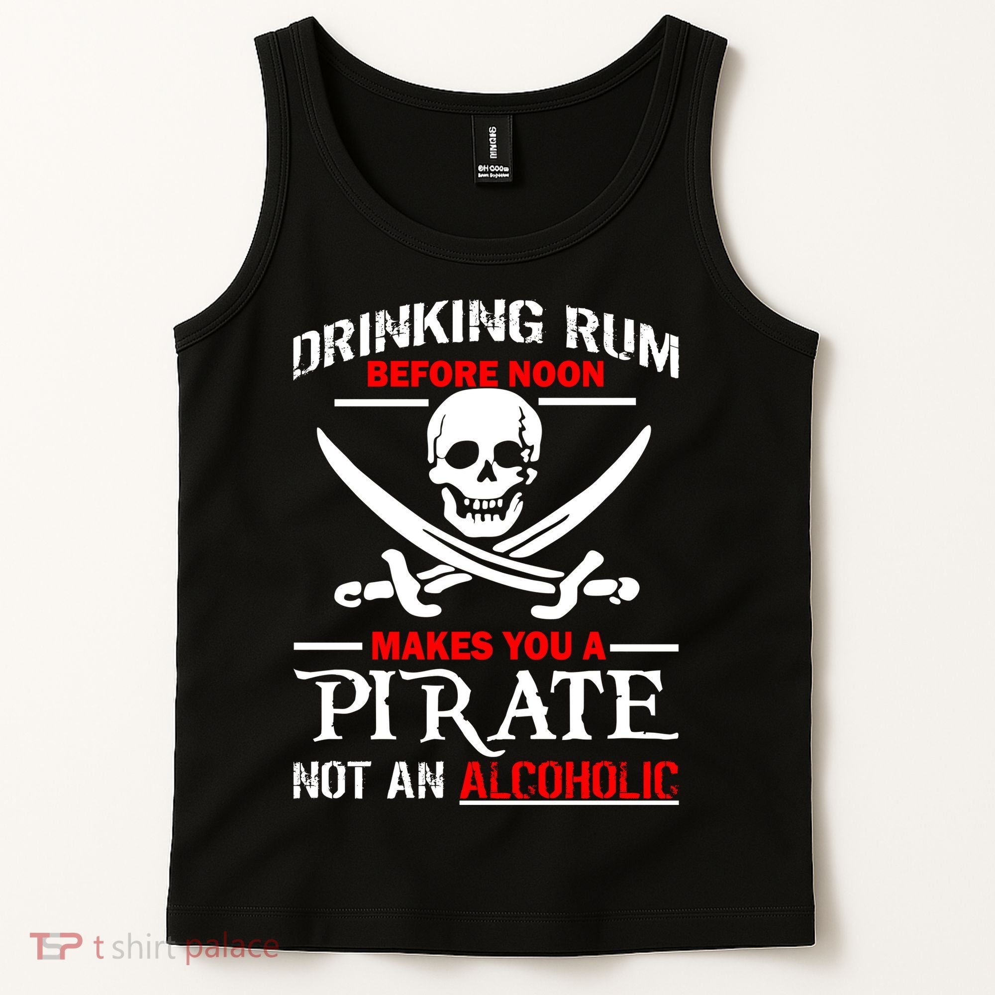 Drinking Rum Before Noon Makes You A Pirate Tank Top