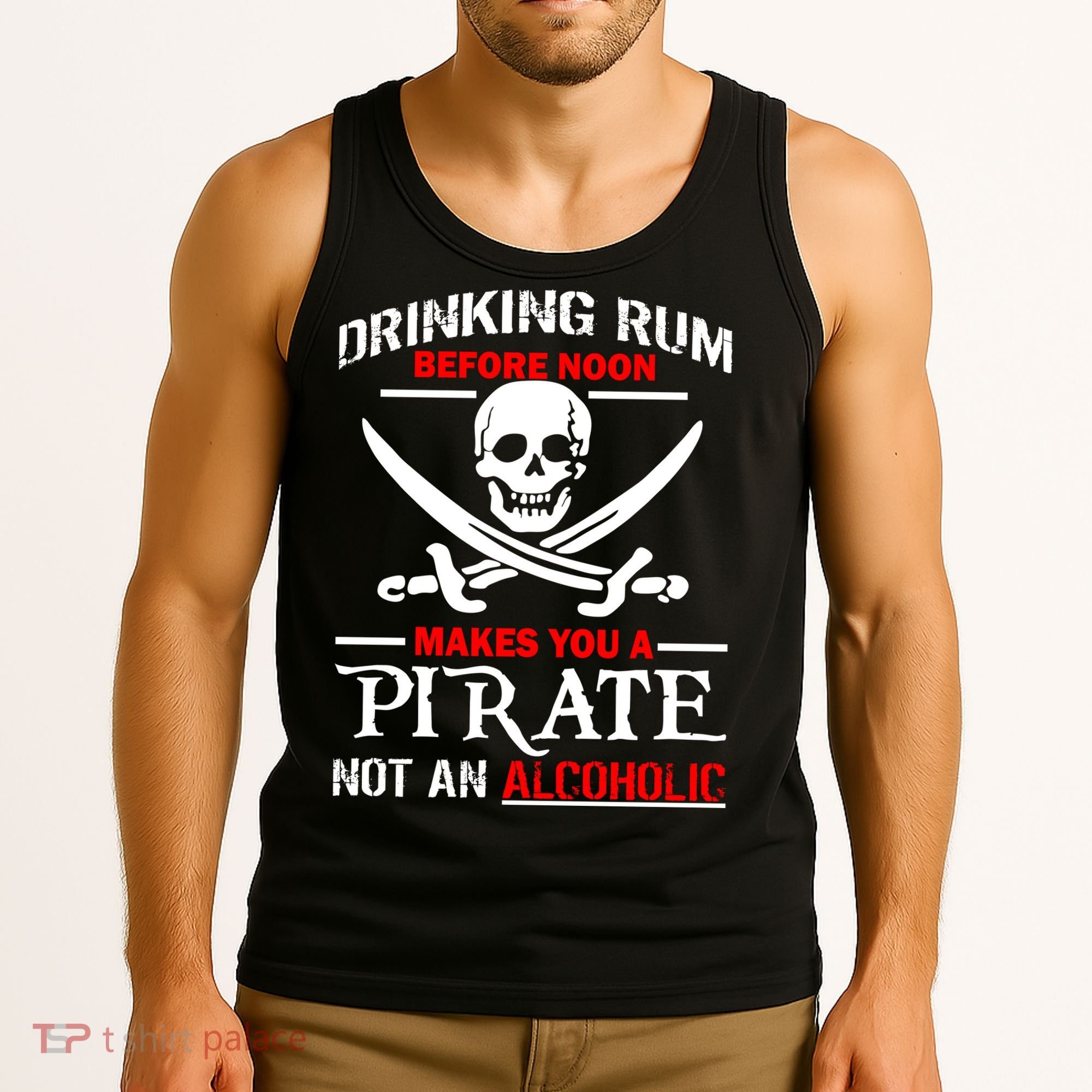 Drinking Rum Before Noon Makes You A Pirate Tank Top