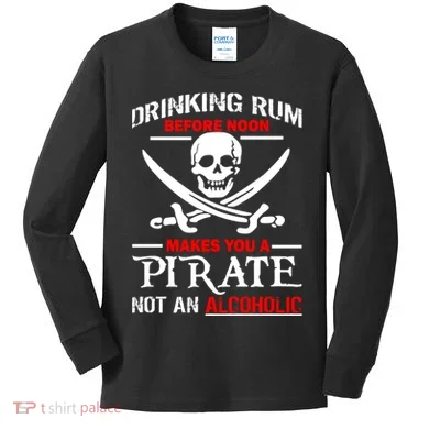 Drinking Rum Before Noon Makes You A Pirate Kids Long Sleeve Shirt