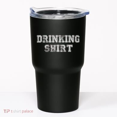 Drinking Shirt Tumbler