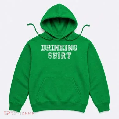 Drinking Shirt Hoodie