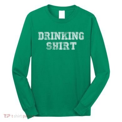 Drinking Shirt Long Sleeve Shirt