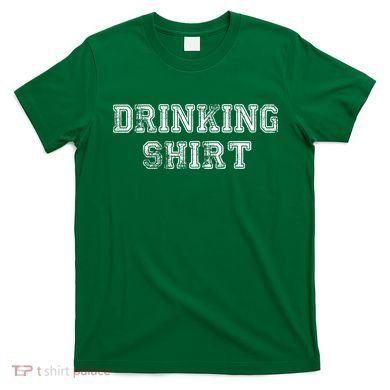 Drinking Shirt T-Shirt