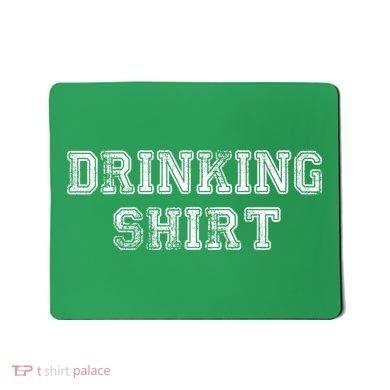 Drinking Shirt Mousepad