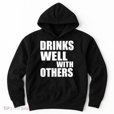 Drinks Well With Others Hoodie