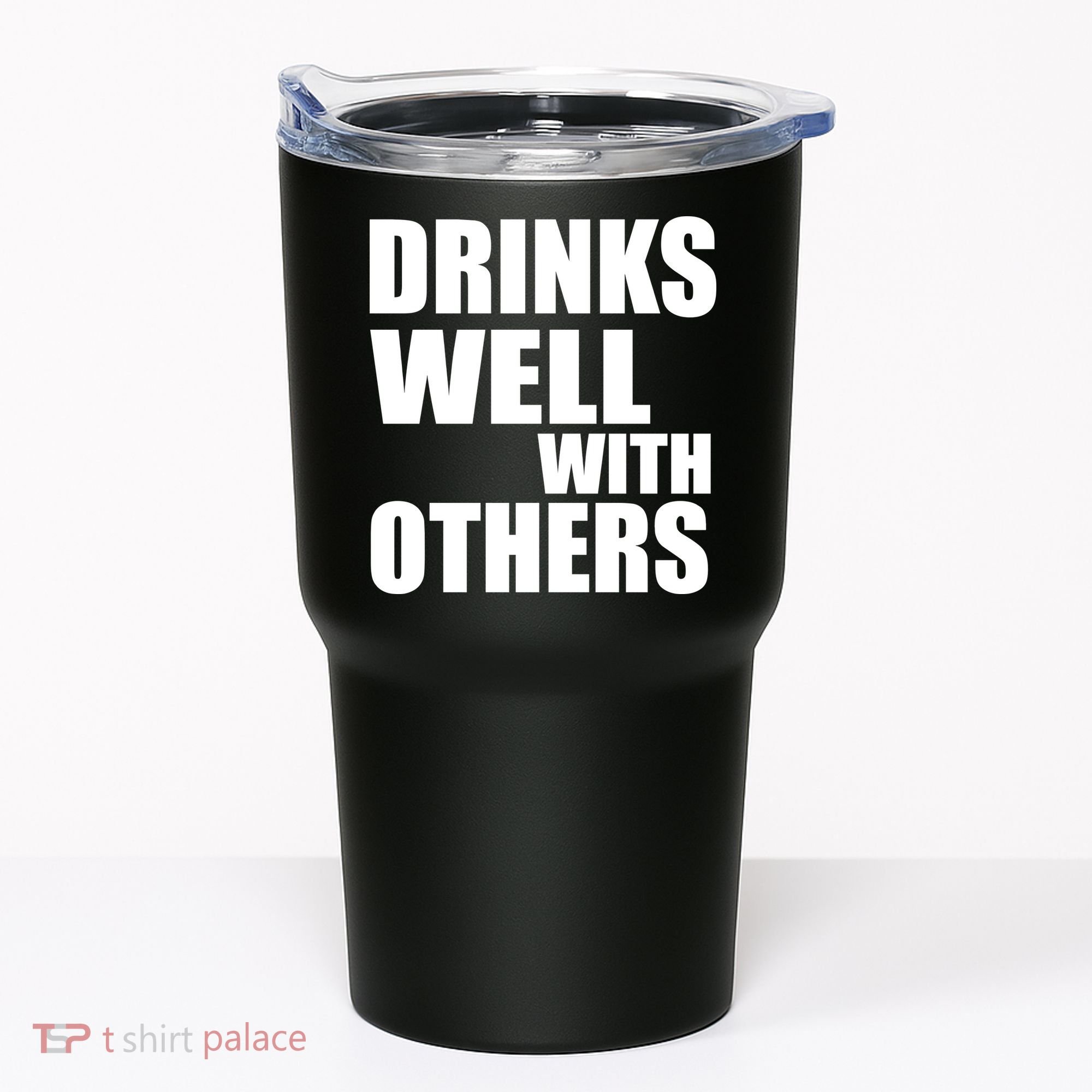 Drinks Well With Others Tumbler
