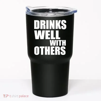 Drinks Well With Others Tumbler