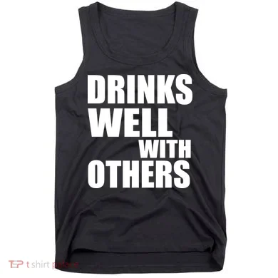 Drinks Well With Others Tank Top