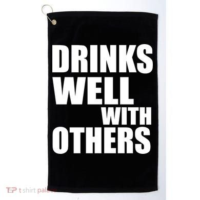 Drinks Well With Others Golf Towel