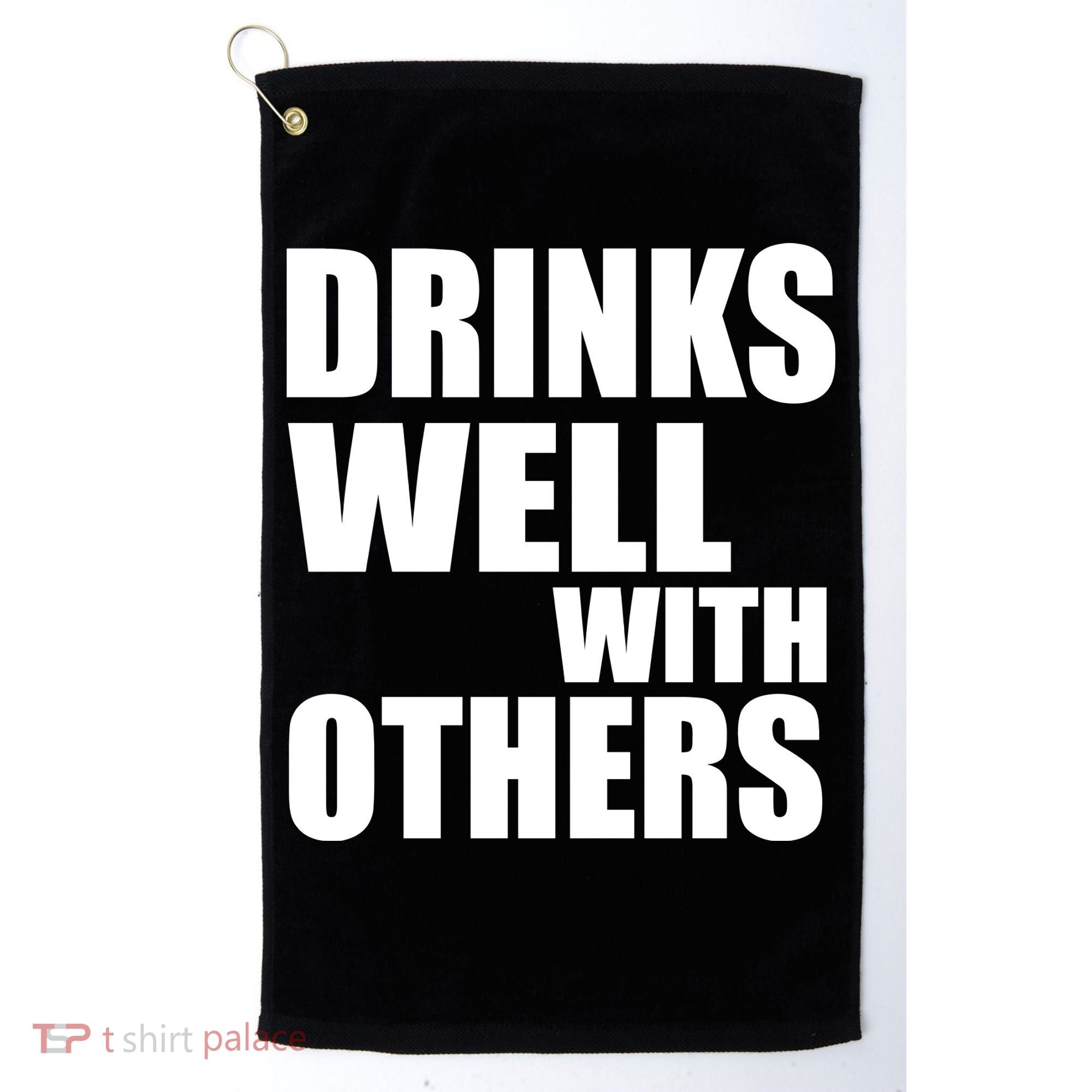 Drinks Well With Others Golf Towel