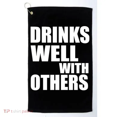 Drinks Well With Others Golf Towel
