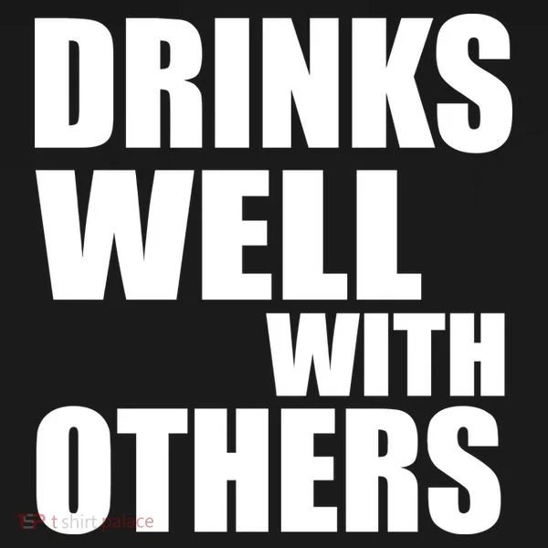 Drinks Well With Others Toddler T-Shirt