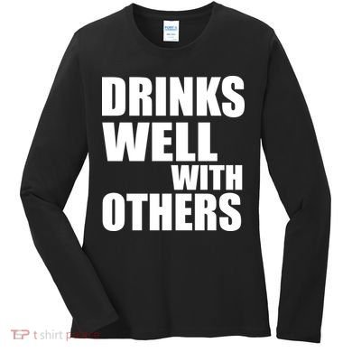 Drinks Well With Others Women's Long Sleeve Shirt