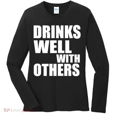 Drinks Well With Others Women's Long Sleeve Shirt