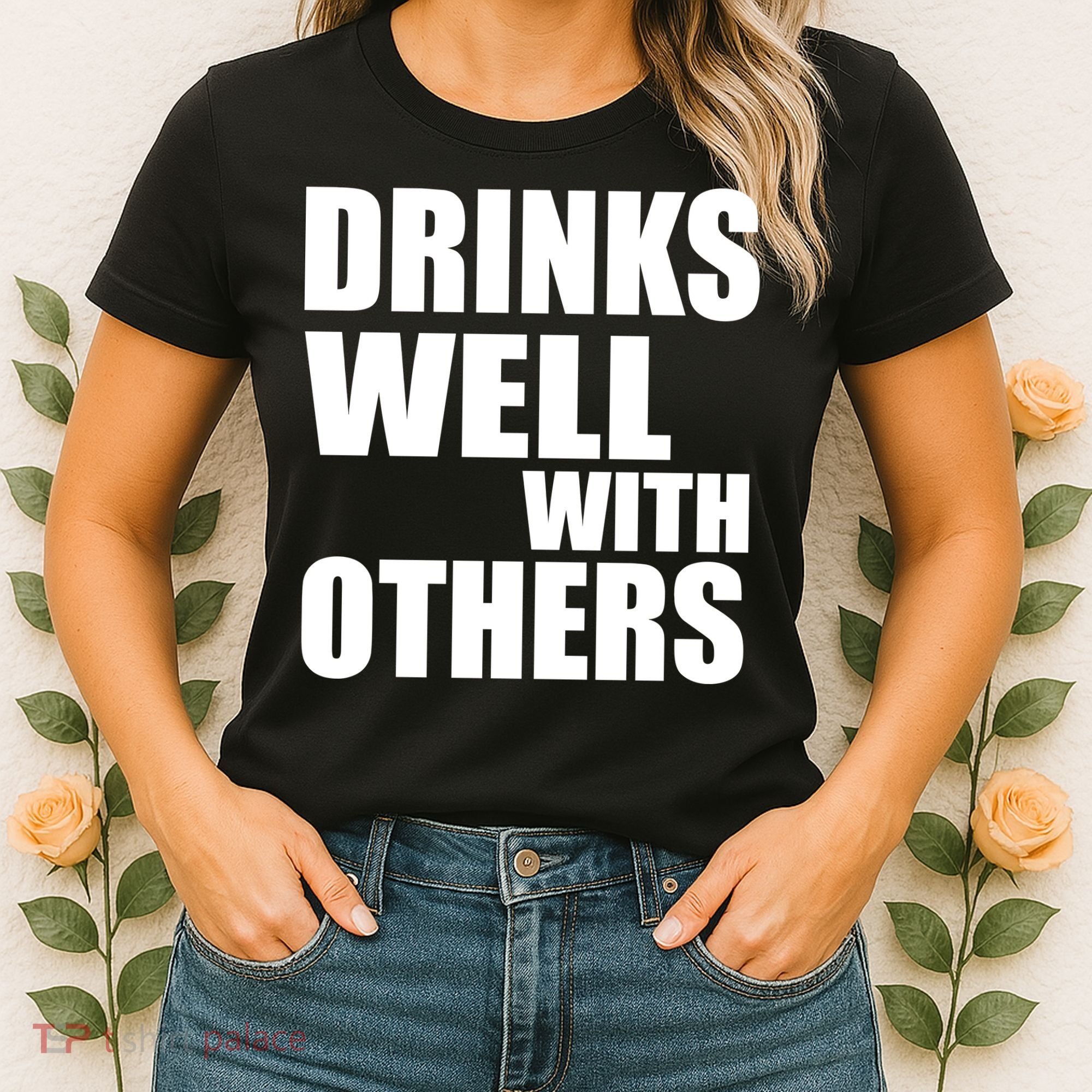 Drinks Well With Others Women's T-Shirt