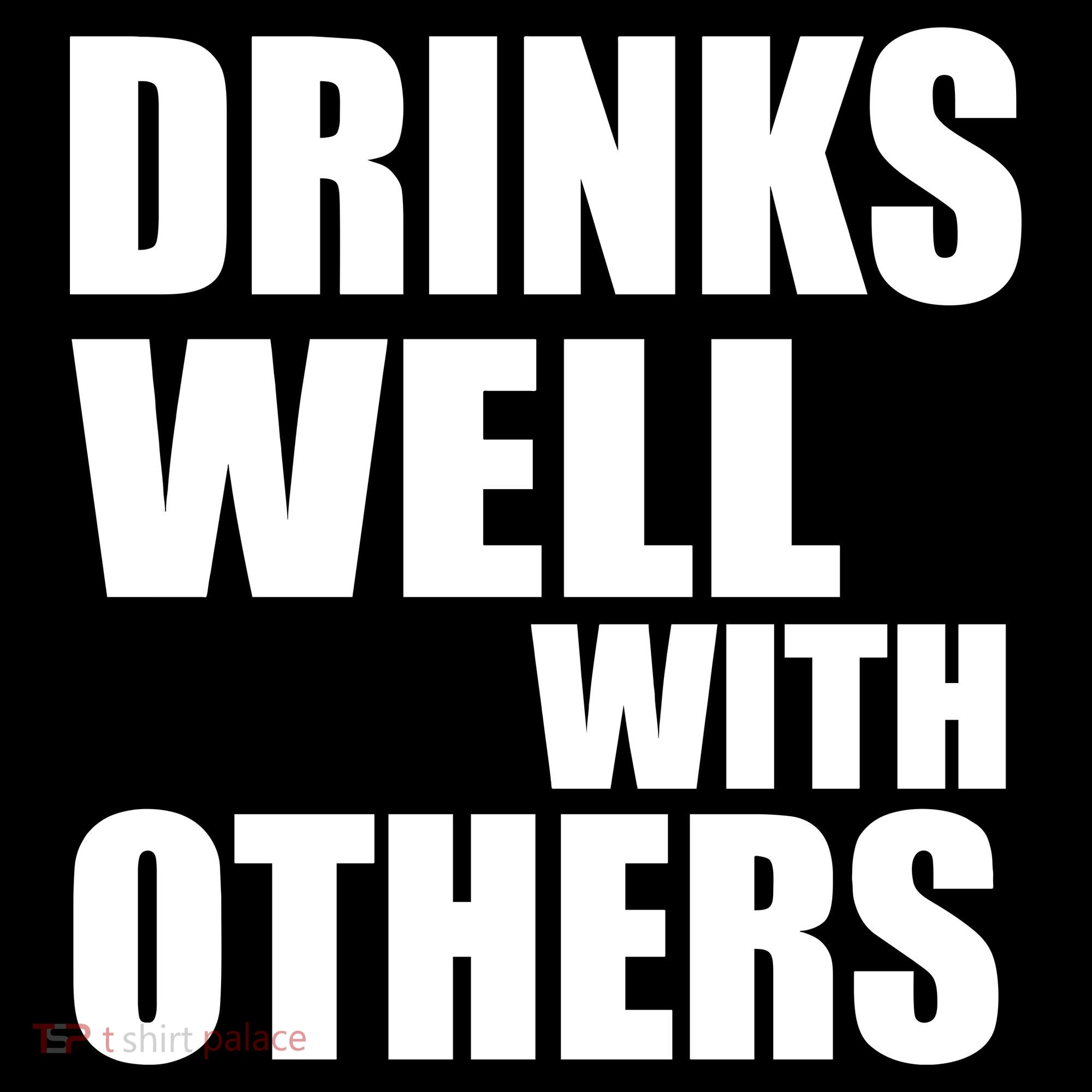 Drinks Well With Others Women's T-Shirt