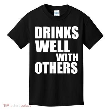 Drinks Well With Others Kids T-Shirt
