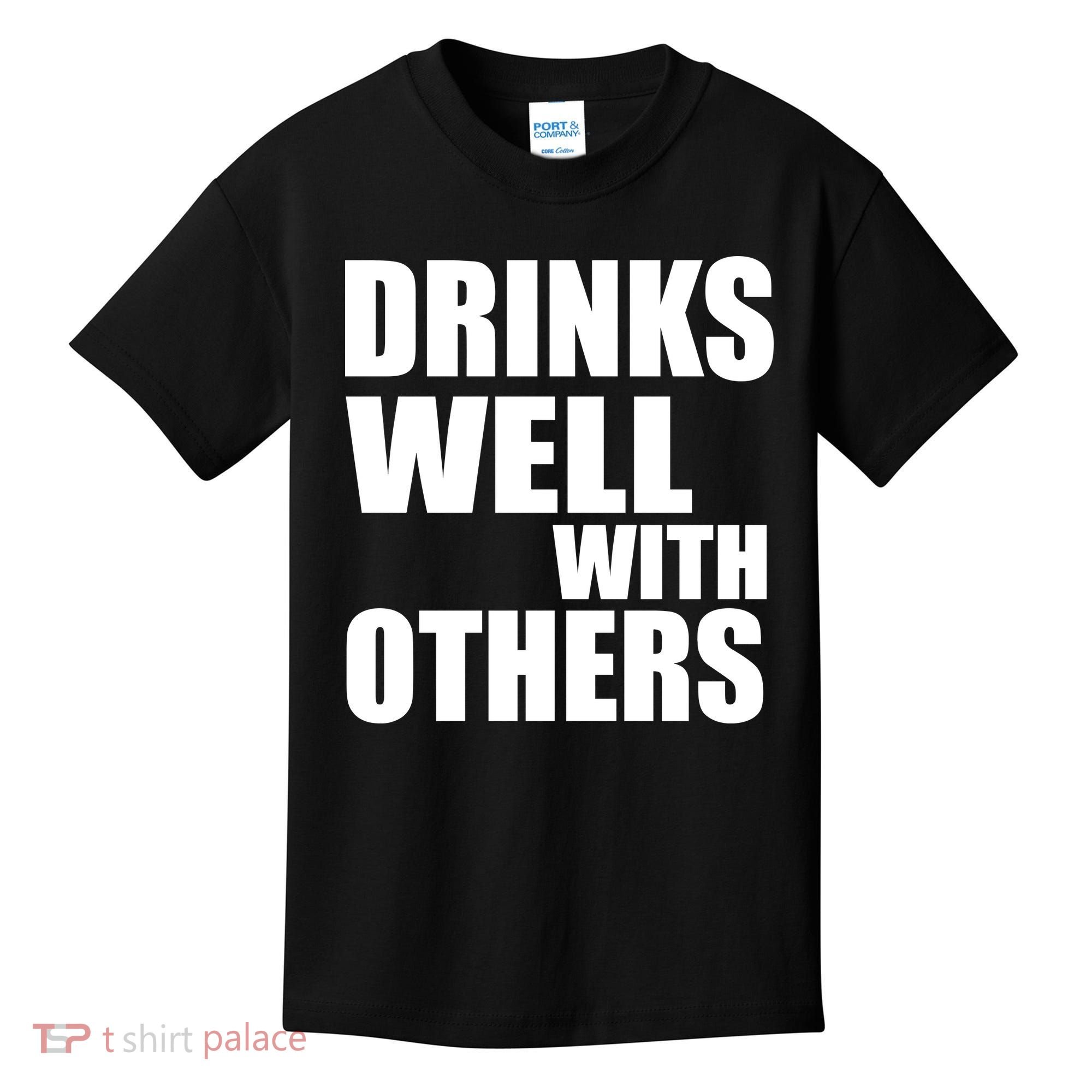 Drinks Well With Others Kids T-Shirt