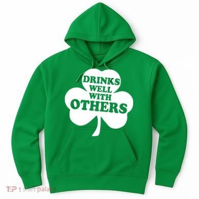 Drinks Well With Others Funny St. Patrick's Day Drinking Hoodie