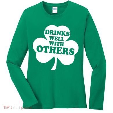 Drinks Well With Others Funny St. Patrick's Day Drinking Women's Long Sleeve Shirt
