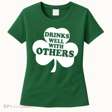 Drinks Well With Others Funny St. Patrick's Day Drinking Women's T-Shirt