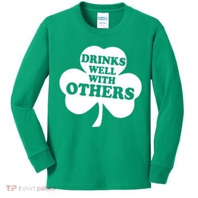 Drinks Well With Others Funny St. Patrick's Day Drinking Kids Long Sleeve Shirt