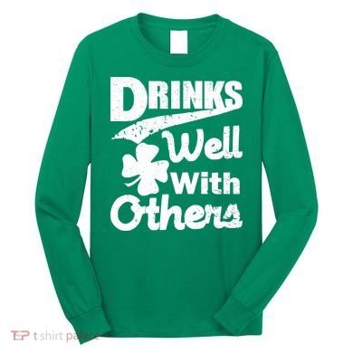 Drinks Well With Others St. Patrick's Day Long Sleeve Shirt