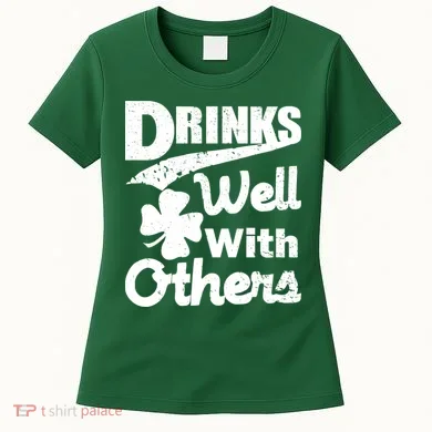 Drinks Well With Others St. Patrick's Day Women's T-Shirt