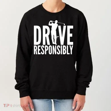 Drive Responsibly Golf Driver Women's Sweatshirt