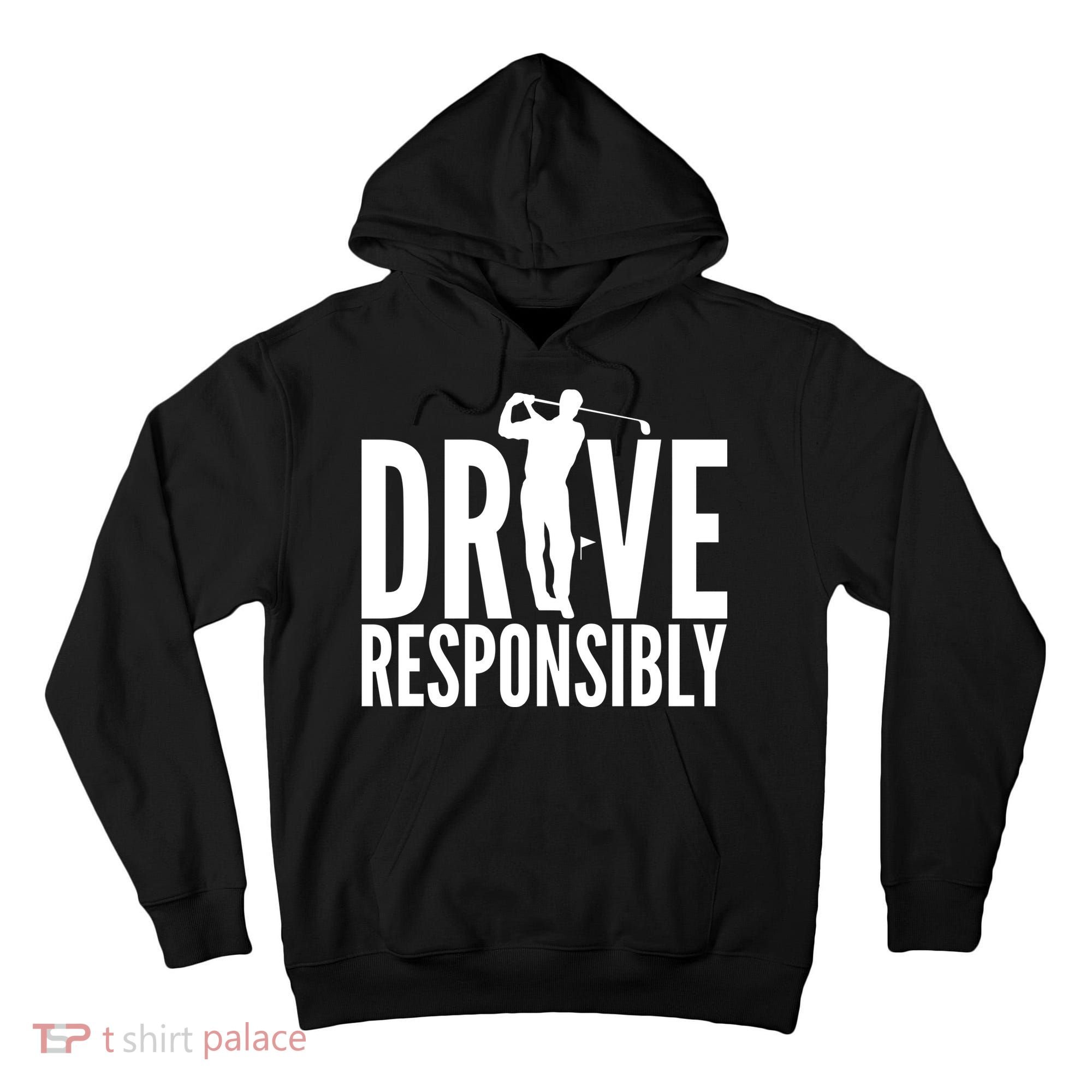 Drive Responsibly Golf Driver Tall Hoodie