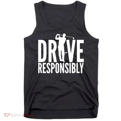 Drive Responsibly Golf Driver Tank Top