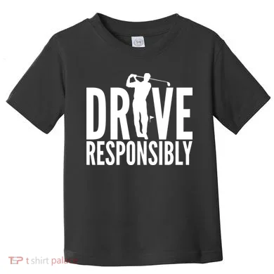 Drive Responsibly Golf Driver Toddler T-Shirt