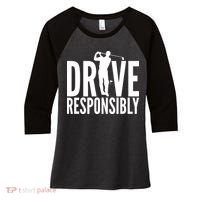 Drive Responsibly Golf Driver Women's Tri-Blend 3/4-Sleeve Raglan Shirt thumb 0