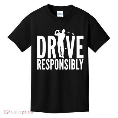 Drive Responsibly Golf Driver Kids T-Shirt