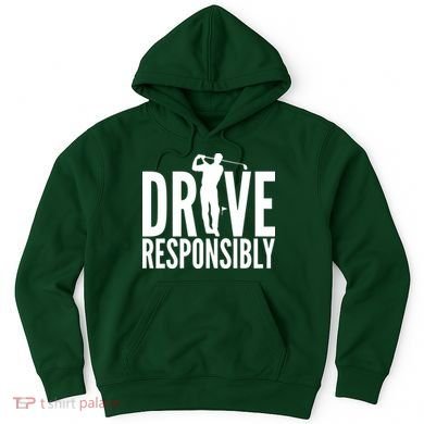 Drive Responsibly Golf Driver Hoodie