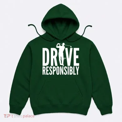 Drive Responsibly Golf Driver Hoodie