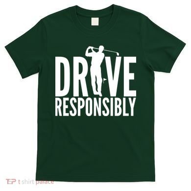 Drive Responsibly Golf Driver T-Shirt