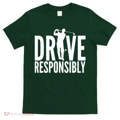 Drive Responsibly Golf Driver T-Shirt