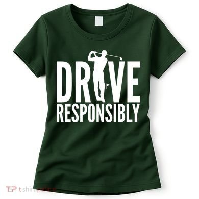 Drive Responsibly Golf Driver Women's T-Shirt