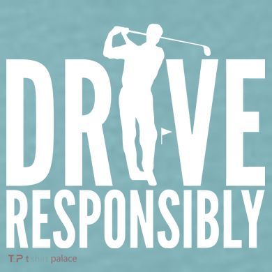 Drive Responsibly Golf Driver Sueded Cloud Jersey T-Shirt
