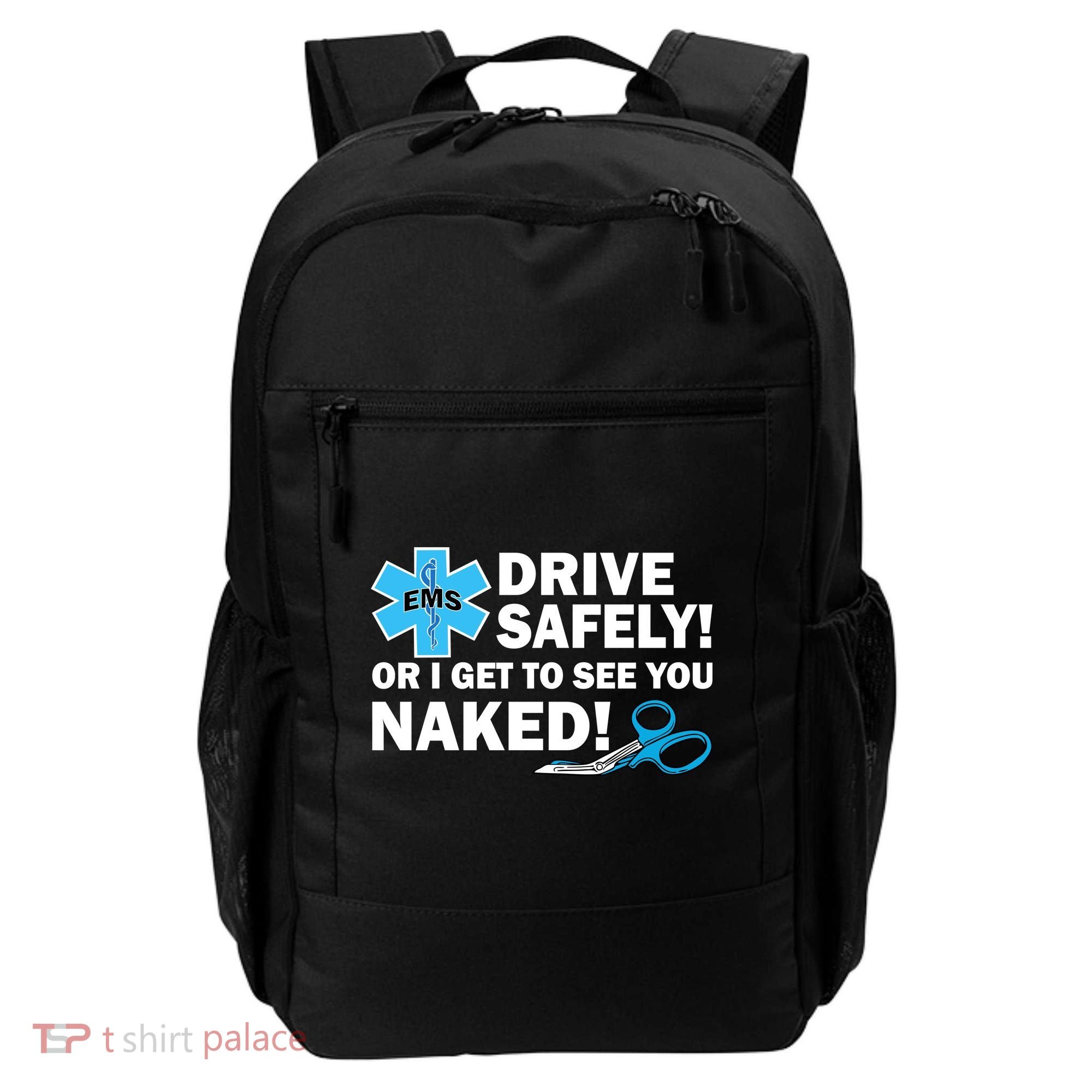 Drive Safely Or I Get To See You Naked EMS Backpack